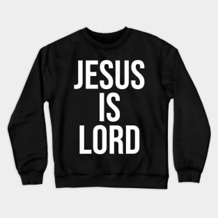 Jesus Is Lord Crewneck Sweatshirt